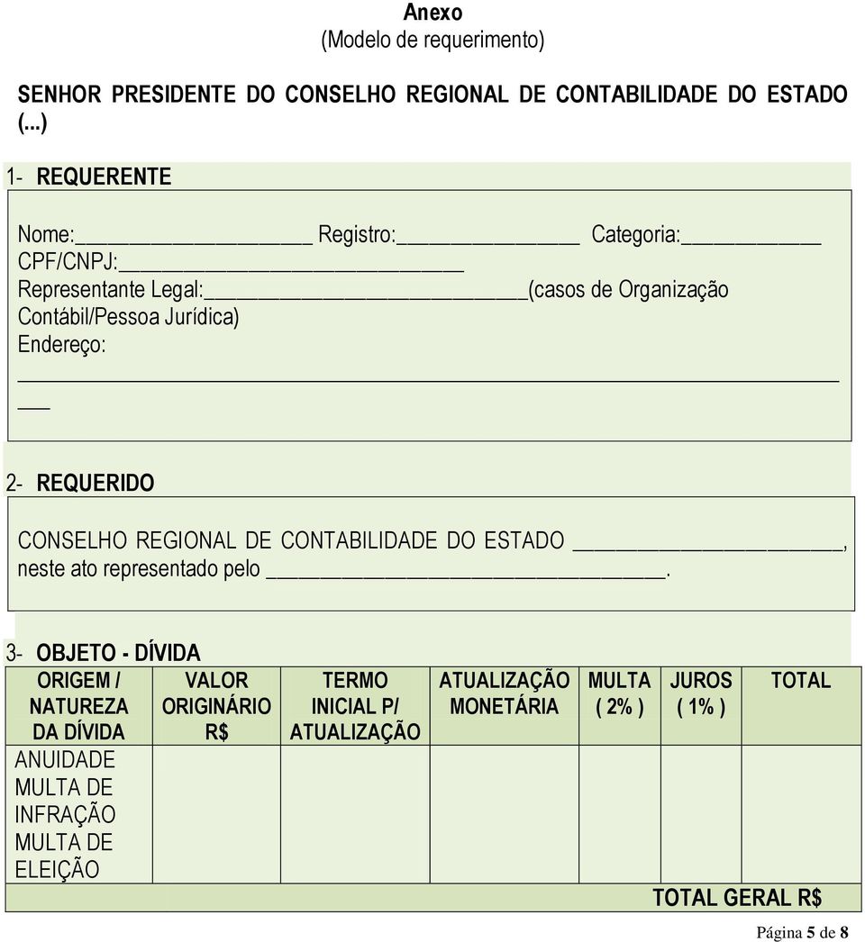 2- REQUERIDO CONSELHO REGIONAL DE CONTABILIDADE DO ESTADO, neste ato representado pelo.