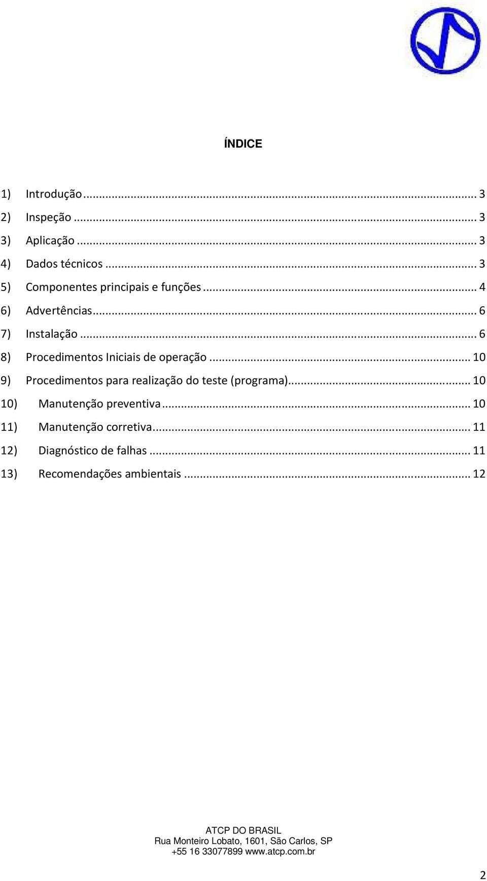 .. 6 8) Procedimentos Iniciais de operação... 10 9) Procedimentos para realização do teste (programa).