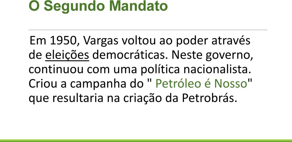 Neste governo, continuou com uma política nacionalista.