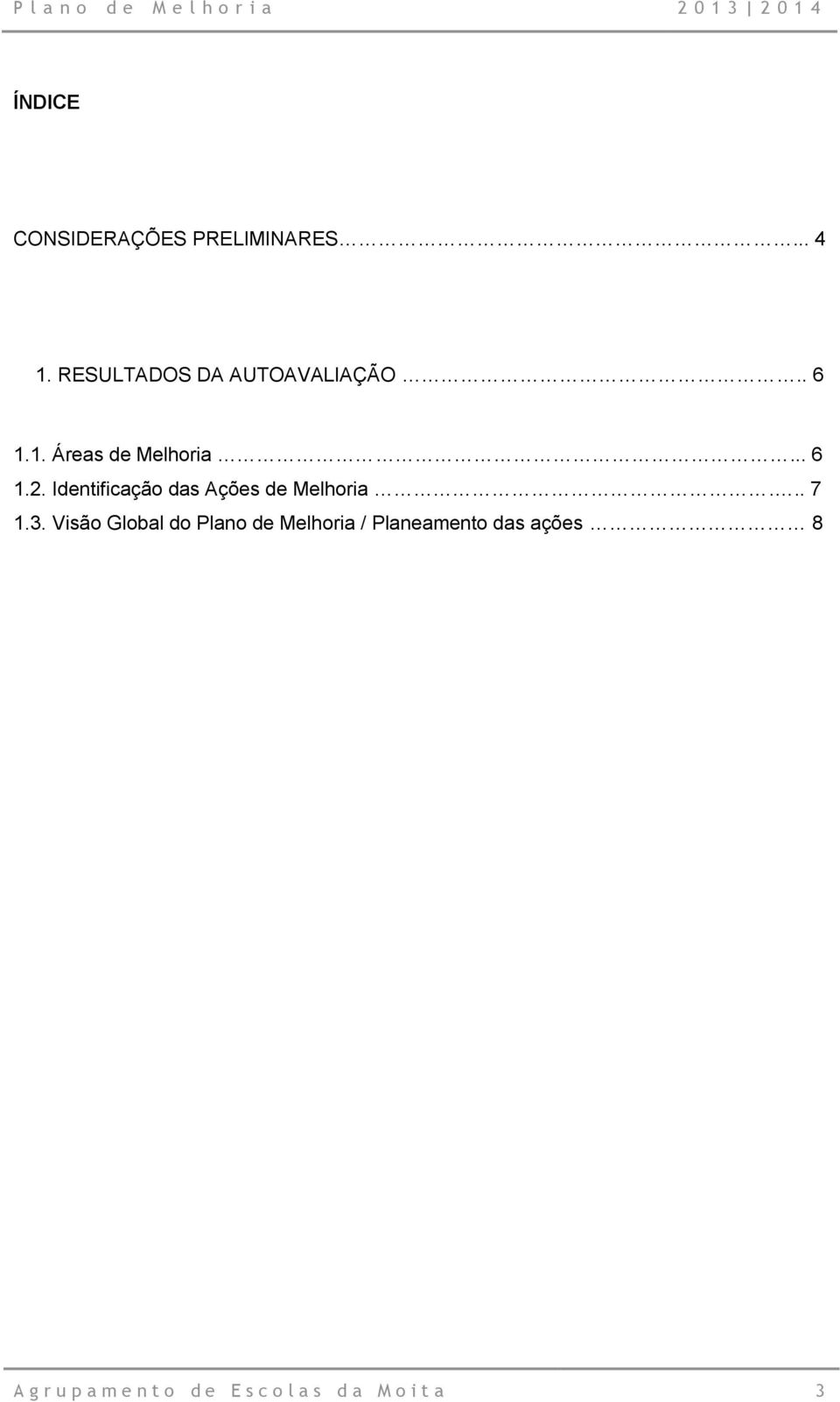 Identificação das Ações de Melhoria... 7 1.3.