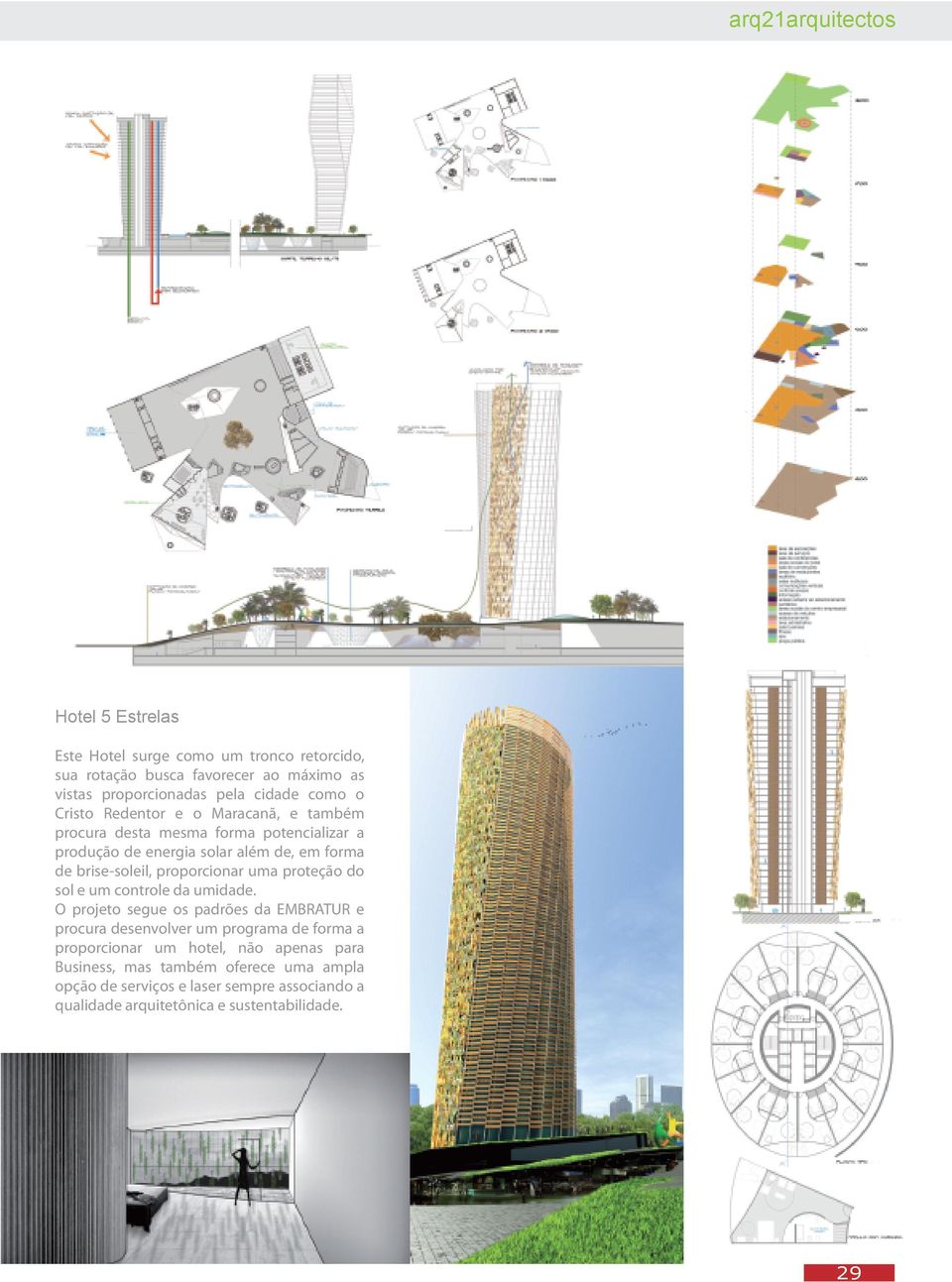 de brise-soleil, proporcionar uma proteção do sol e um controle da umidade.