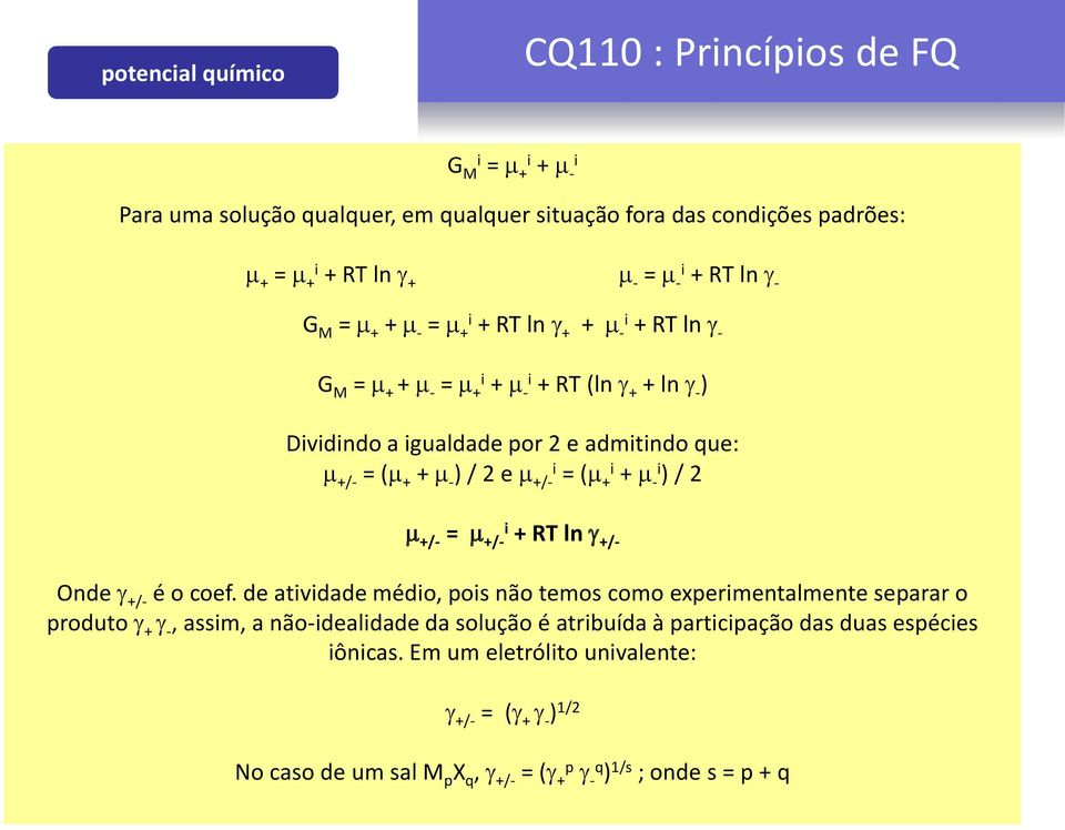 +/- = (m + + m - ) / 2 m +/- = m +/- + RT ln g +/- nde g +/- é o coef.