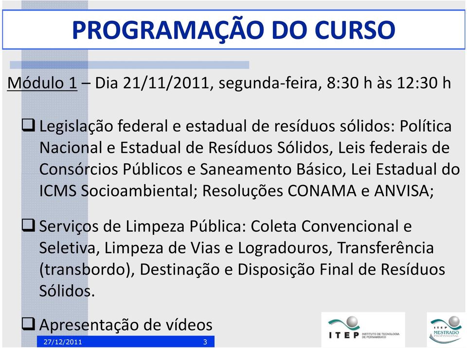 ICMS Socioambiental; Resoluções CONAMA e ANVISA; Serviços de Limpeza Pública: Coleta Convencional e Seletiva, Limpeza de Vias