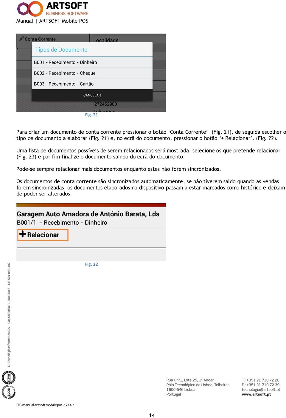 Uma lista de documentos possíveis de serem relacionados será mostrada, selecione os que pretende relacionar (Fig. 23) e por fim finalize o documento saindo do ecrã do documento.