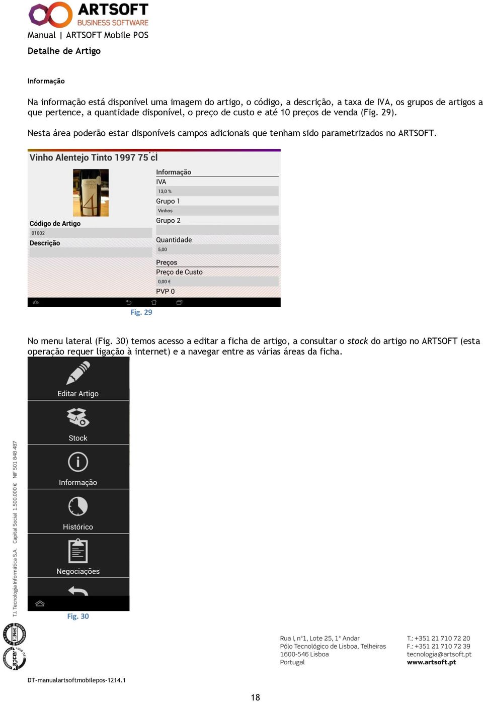 Nesta área poderão estar disponíveis campos adicionais que tenham sido parametrizados no ARTSOFT. Fig. 29 No menu lateral (Fig.