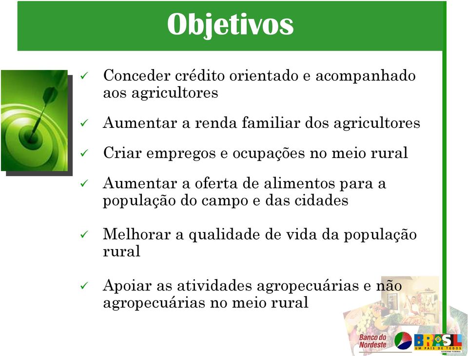 de alimentos para a população do campo e das cidades Melhorar a qualidade de vida da