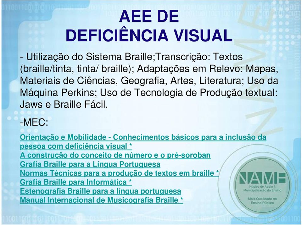 -MEC: Orientação e Mobilidade - Conhecimentos básicos para a inclusão da pessoa com deficiência visual * A construção do conceito de número e o pré-soroban Grafia