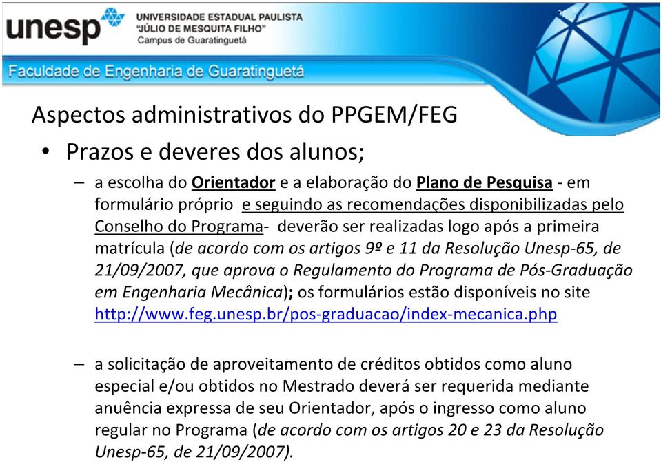 Pós-Graduação em Engenharia Mecânica); os formulários estão disponíveis no site http://www.feg.unesp.br/pos-graduacao/index-mecanica.