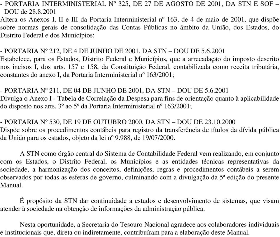 Distrito Federal e dos Municípios; - PORTARIA Nº 212, DE 4 DE JUNHO DE 2001, DA STN DOU DE 5.6.