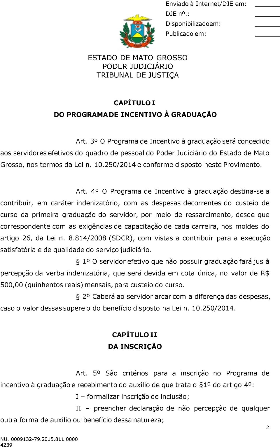 250/2014 e conforme disposto neste Provimento. Art.