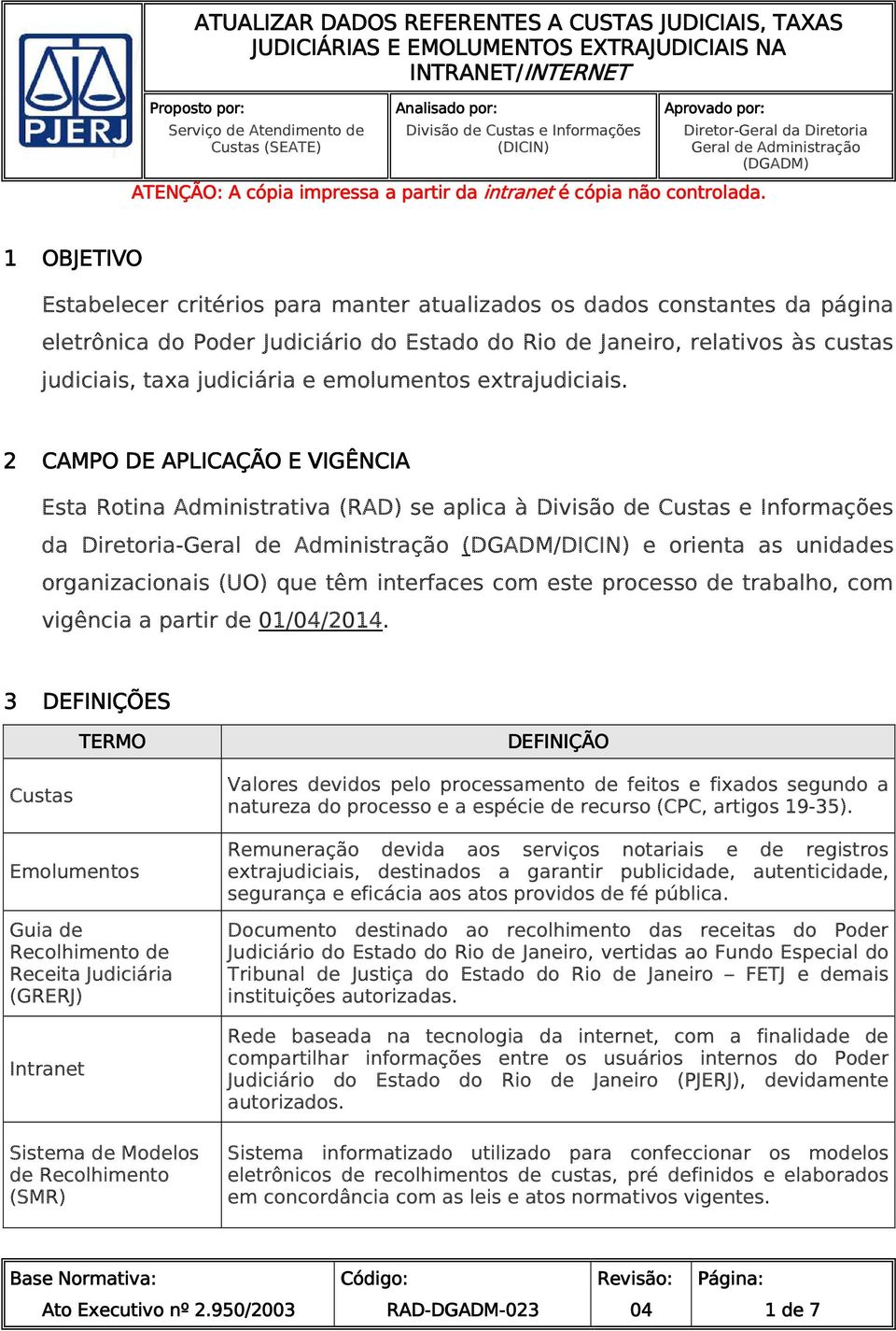 às custas judiciais, taxa judiciária e emolumentos extrajudiciais.