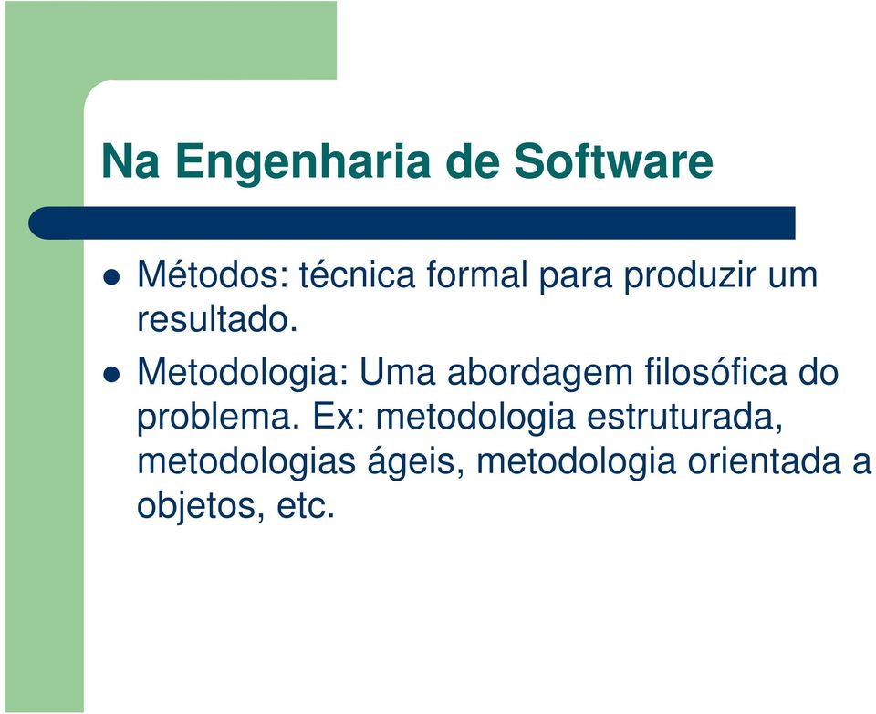 Metodologia: Uma abordagem filosófica do problema.