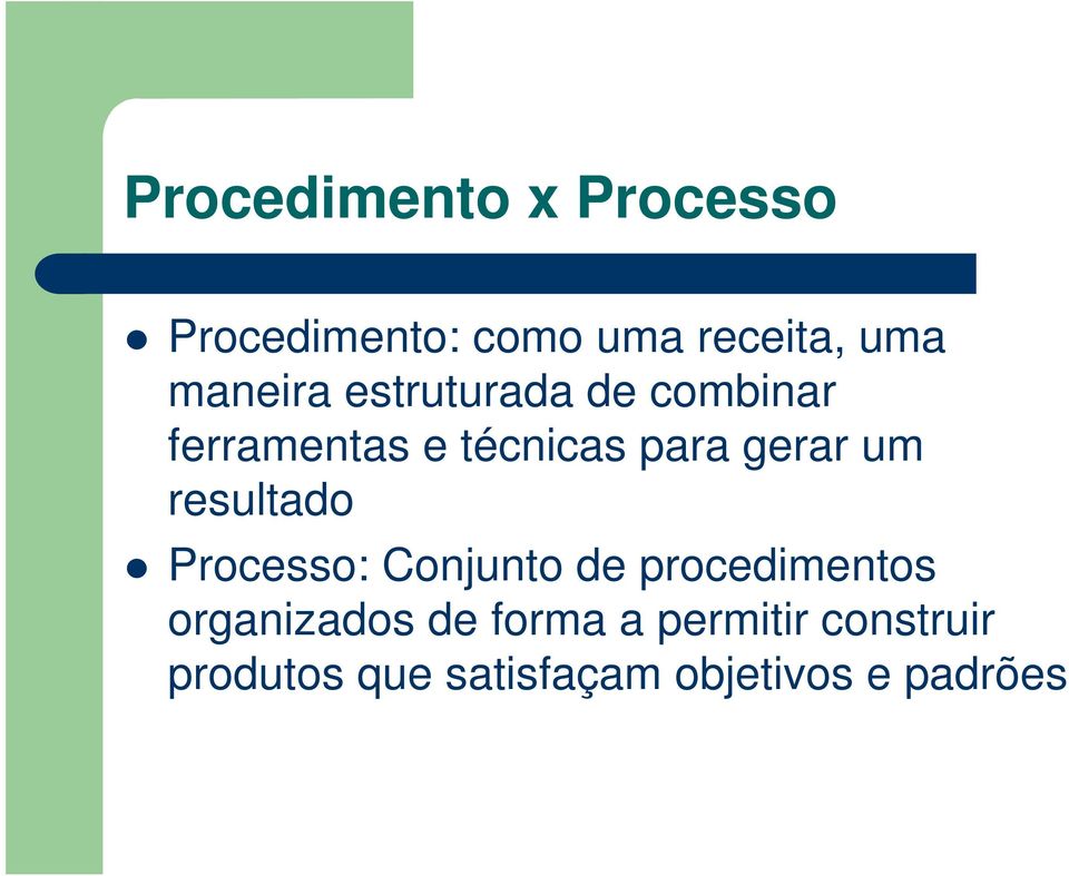 gerar um resultado Processo: Conjunto de procedimentos