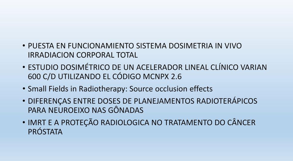 6 Small Fields in Radiotherapy: Source occlusion effects DIFERENÇAS ENTRE DOSES DE