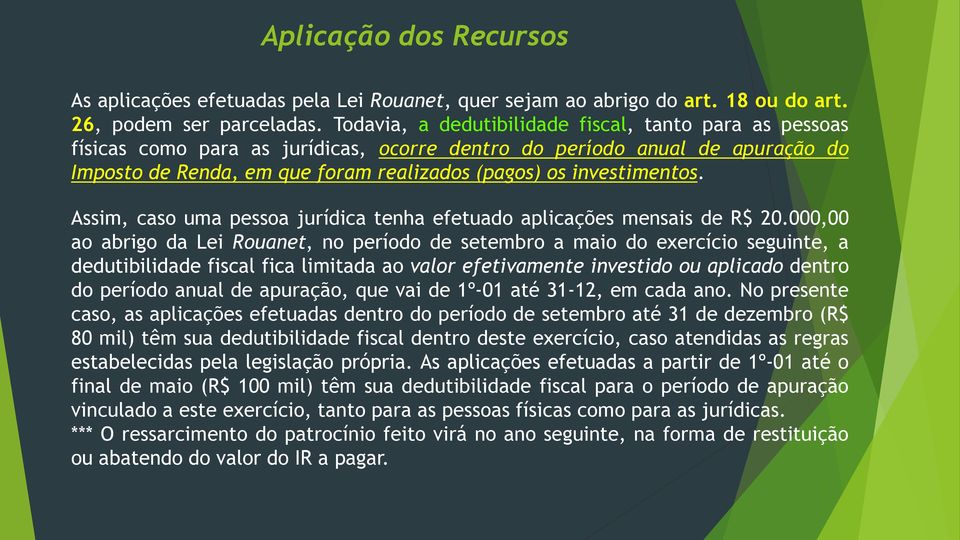 investimentos. Assim, caso uma pessoa jurídica tenha efetuado aplicações mensais de R$ 20.