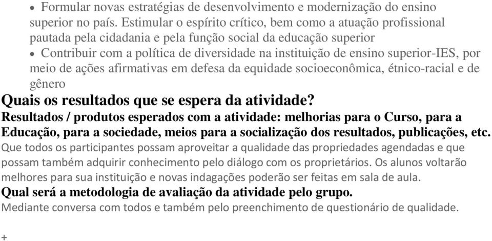 meio de ações afirmativas em defesa equide socioeconômica, étnico-racial e de gênero Quais os resultados que se espera?