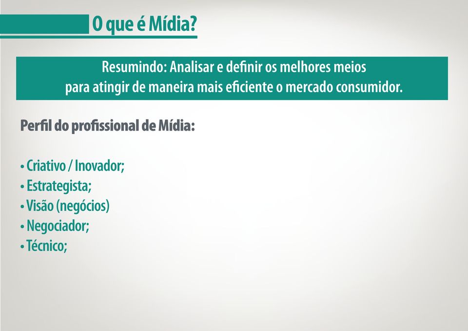 atingir de maneira mais eficiente o mercado consumidor.