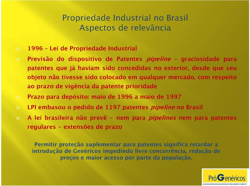 LPI embasou o pedido de 1197 patentes pipeline no Brasil A lei brasileira não prevê - nem para pipelines nem para patentes regulares - extensões de prazo Permitir