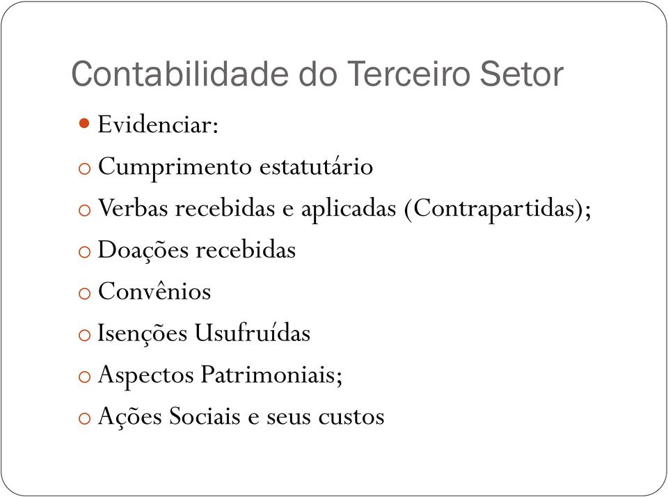 (Contrapartidas); o Doações recebidas o Convênios o