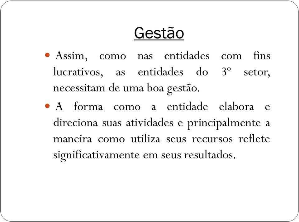 A forma como a entidade elabora e direciona suas atividades e