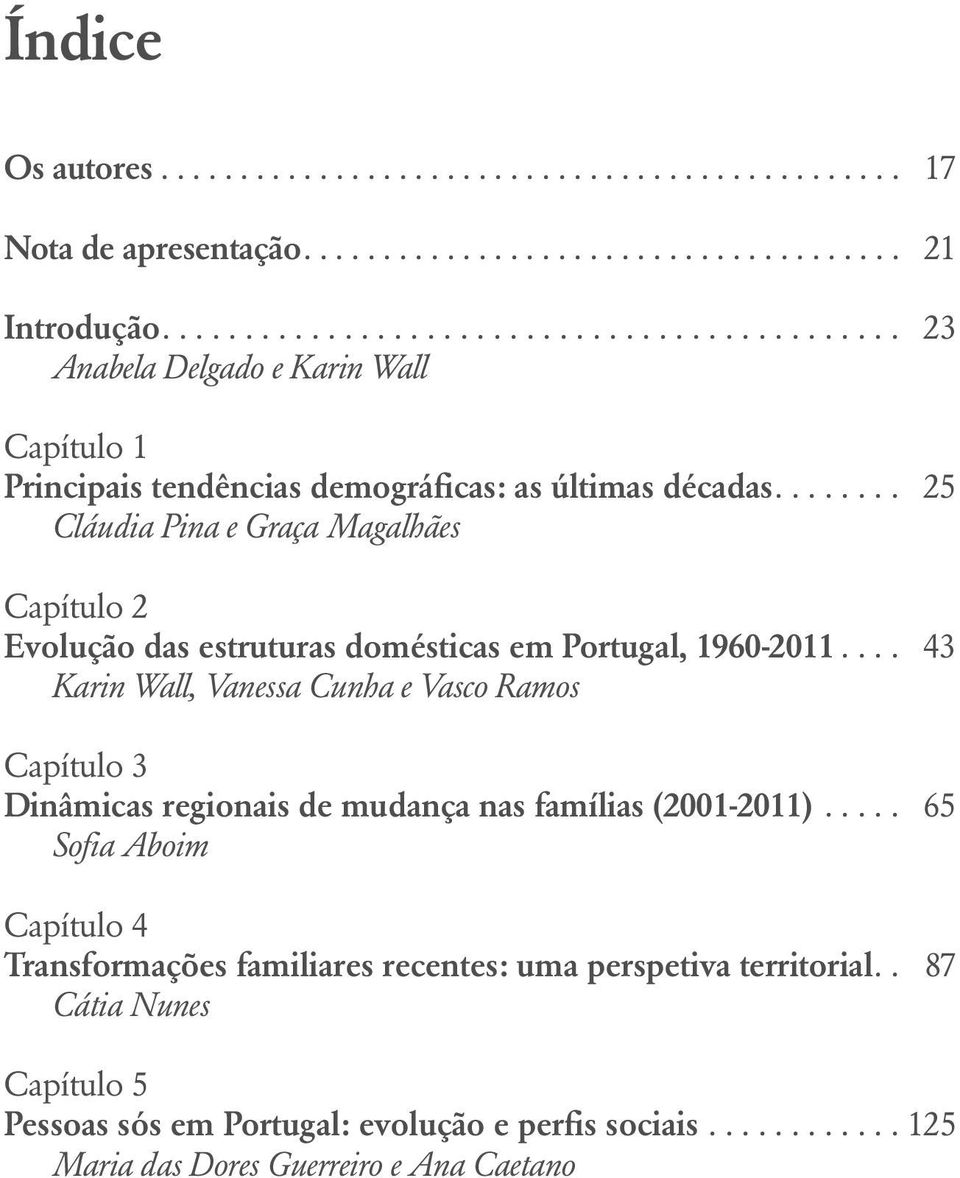 ....... 25 Cláudia Pina e Graça Magalhães Capítulo 2 Evolução das estruturas domésticas em Portugal, 1960-2011.