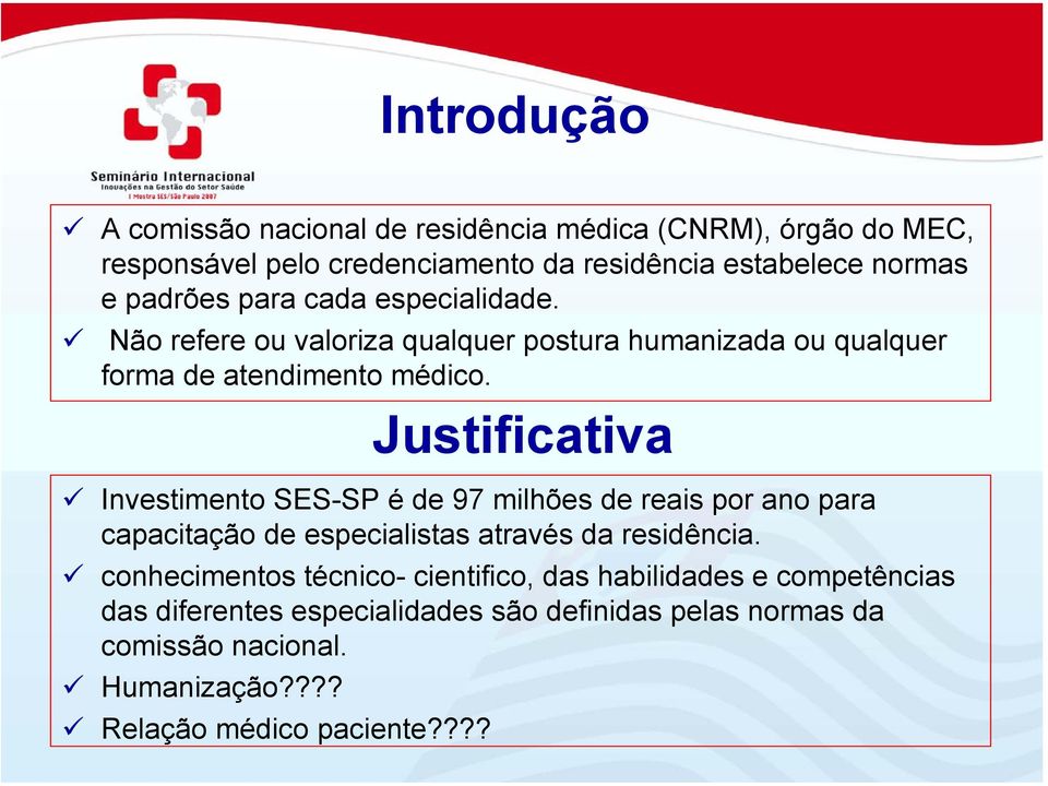 Investimento SES-SP é de 97 milhões de reais por ano para capacitação de especialistas através da residência.