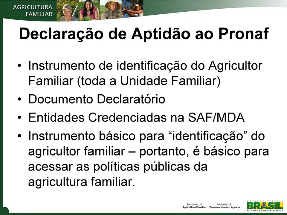 Credenciadas na SAF/MDA Instrumento básico para identificação do agricultor