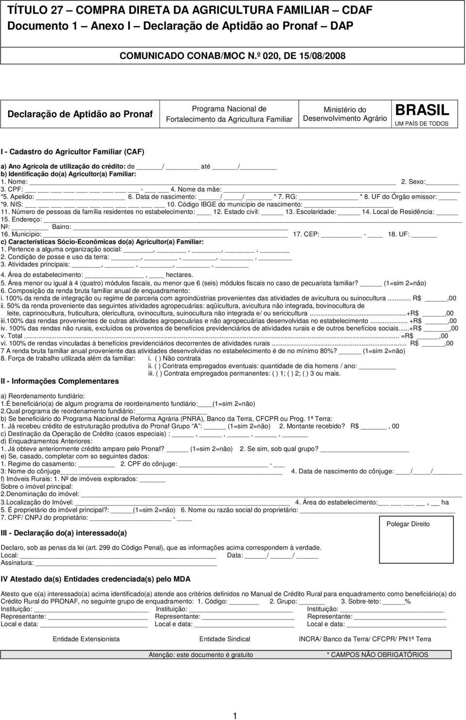 UF do Órgão emissor: *9. NIS: 10. Código IBGE do município de nascimento: 11. Número de pessoas da família residentes no estabelecimento: 12. Estado civil: 13. Escolaridade: 14.