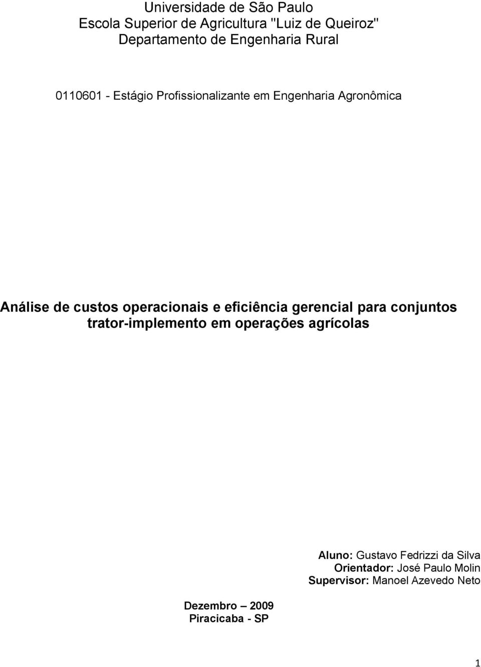 eficiência gerencial para conjuntos trator-implemento em operações agrícolas Dezembro 2009 Piracicaba