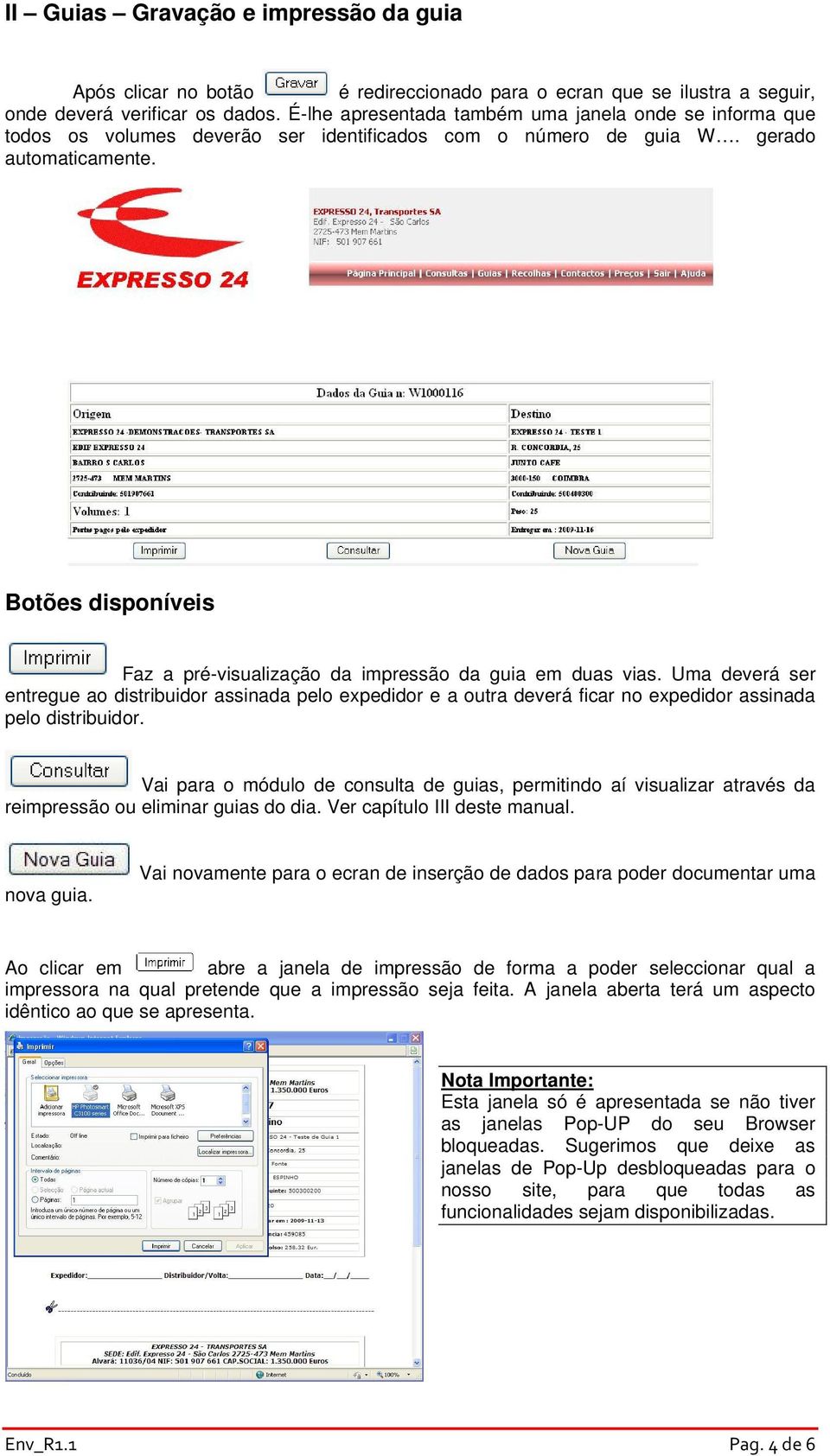 Botões disponíveis Faz a pré-visualização da impressão da guia em duas vias.