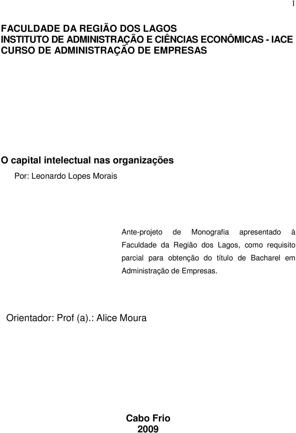 Ante-projeto de Monografia apresentado à Faculdade da Região dos Lagos, como requisito parcial para