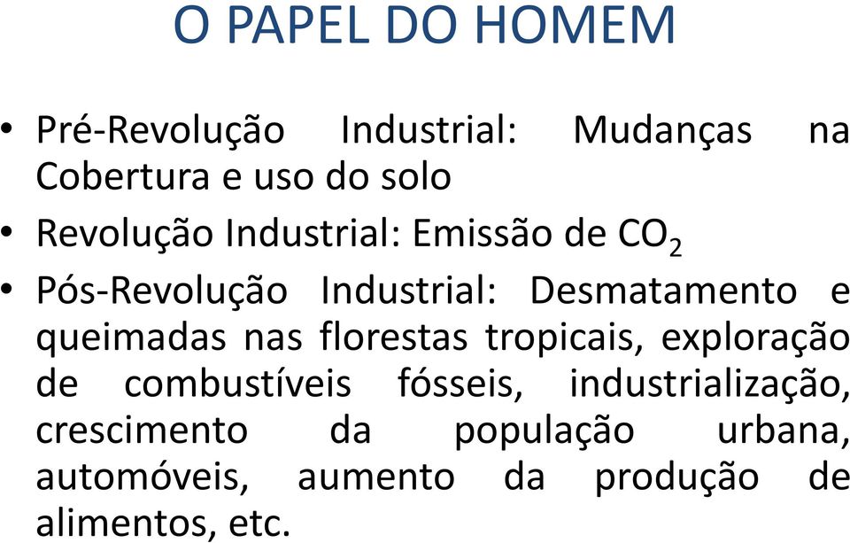 queimadas nas florestas tropicais, exploração de combustíveis fósseis,