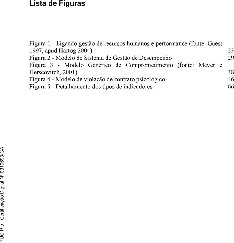 - Modelo Genérico de Comprometimento (fonte: Meyer e Herscovitch, 2001) 38 Figura 4 -