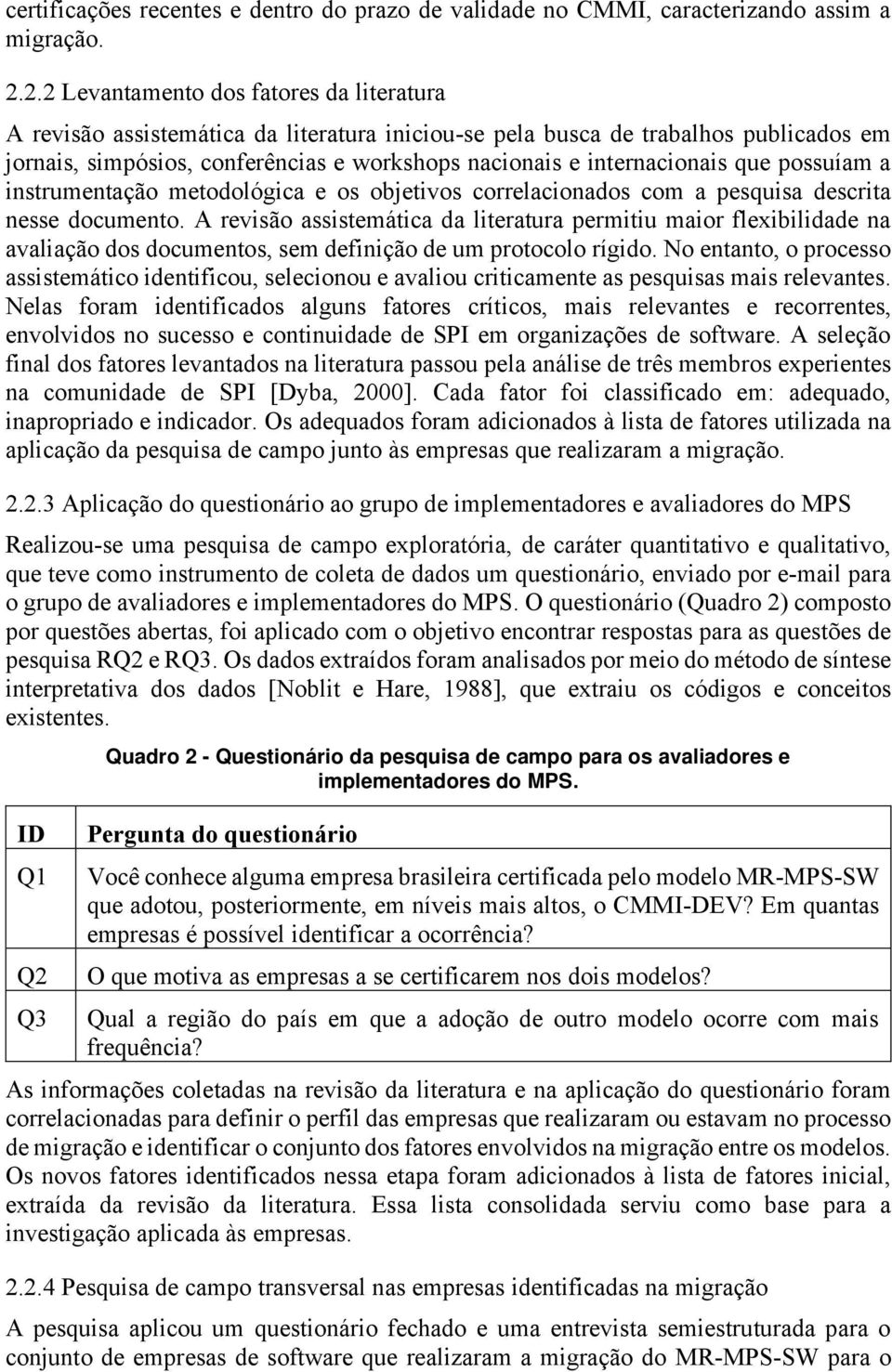 internacionais que possuíam a instrumentação metodológica e os objetivos correlacionados com a pesquisa descrita nesse documento.