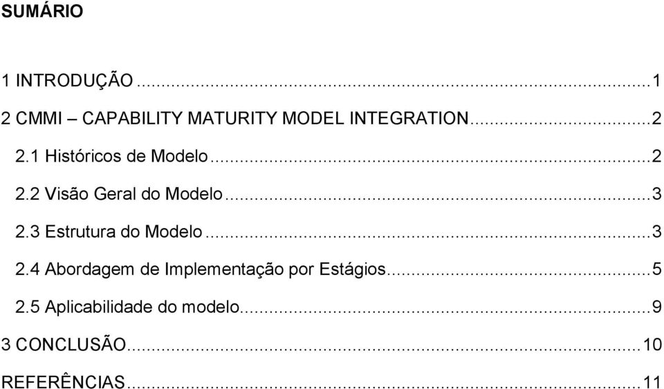 3 Estrutura do Modelo... 3 2.4 Abordagem de Implementação por Estágios.