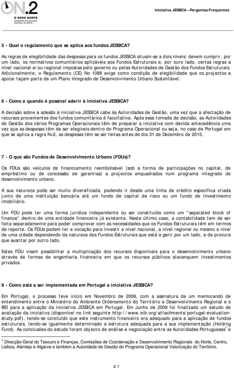 certas regras a nível nacional e/ou regional impostas pelo governo ou pelas Autoridades de Gestão dos Fundos Estruturais.