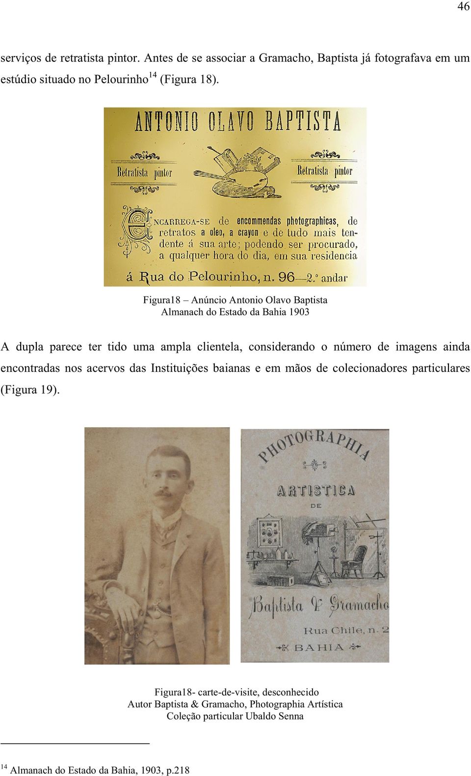 de imagens ainda encontradas nos acervos das Instituições baianas e em mãos de colecionadores particulares (Figura 19).