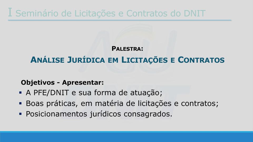 Apresentar: A PFE/DNIT e sua forma de atuação; Boas práticas,