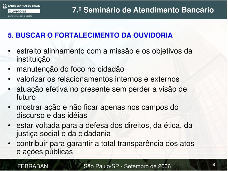 de futuro mostrar ação e não ficar apenas nos campos do discurso e das idéias estar voltada para a defesa dos