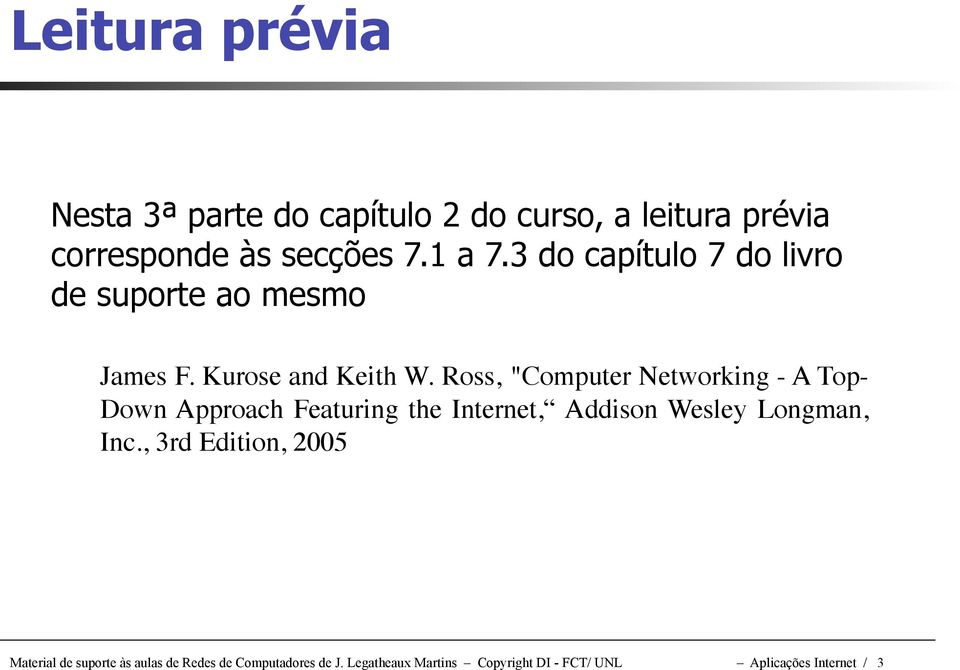 Ross, "Computer Networking - A Top- Down Approach Featuring the Internet, Addison Wesley Longman, Inc.