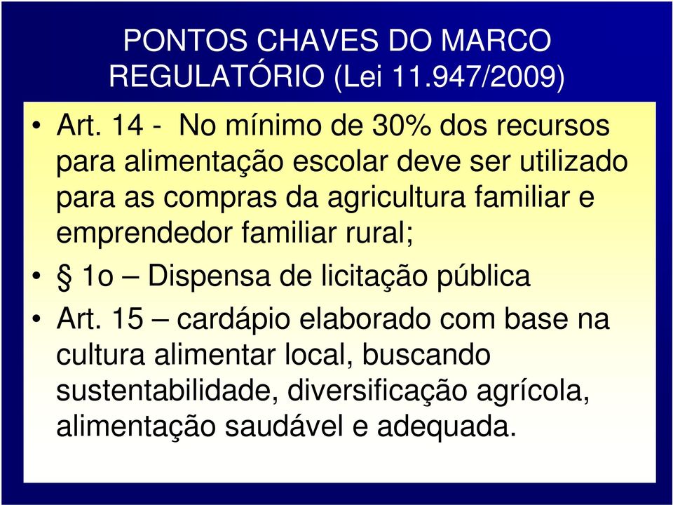 da agricultura familiar e emprendedor familiar rural; 1o Dispensa de licitação pública Art.