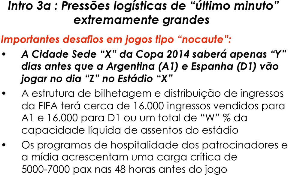 terá cerca de 16.000 ingressos vendidos para A1 e 16.