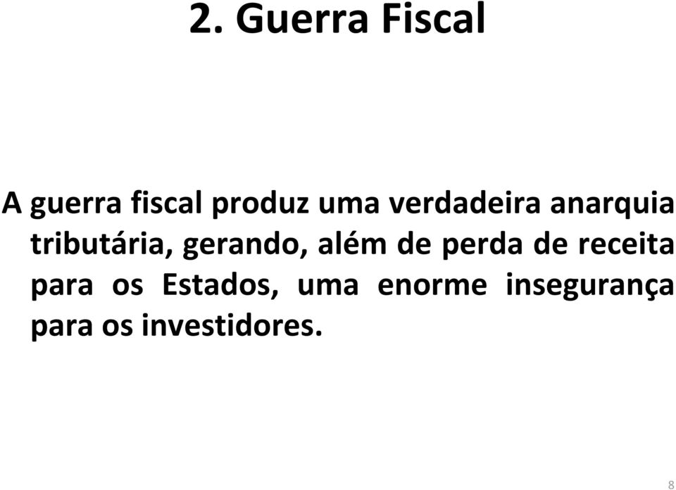 além de perda de receita para os Estados,