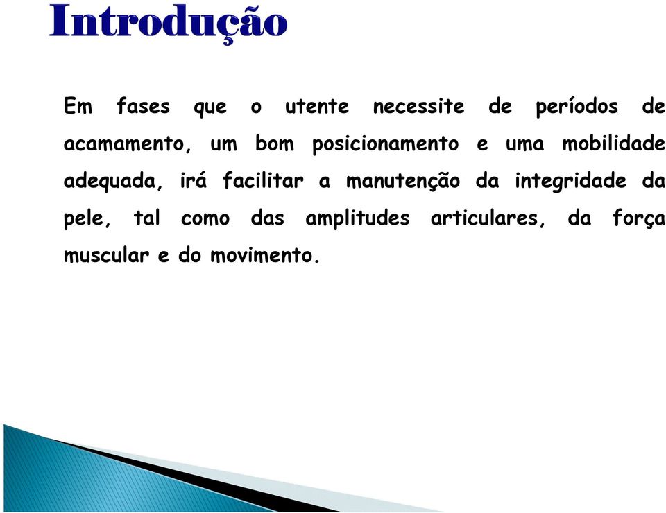 adequada, irá facilitar a manutenção da integridade da