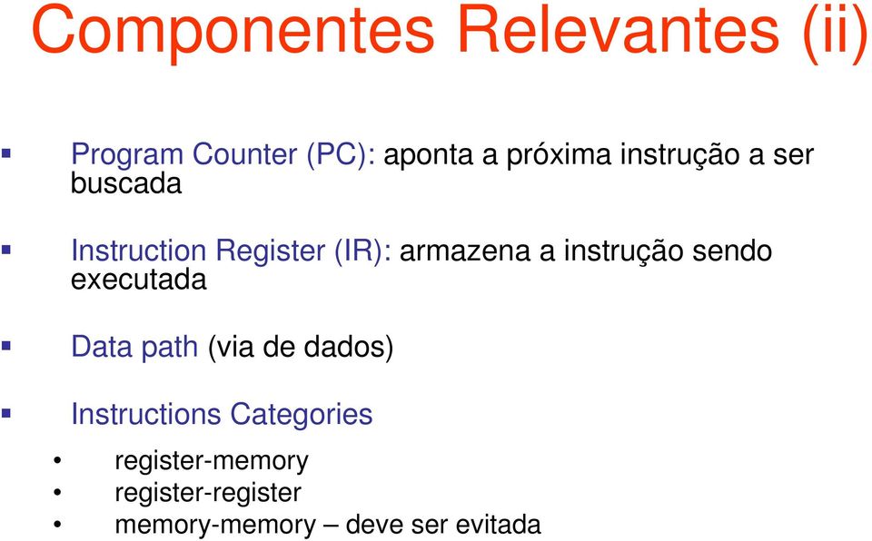 instrução sendo executada Data path (via de dados) Instructions