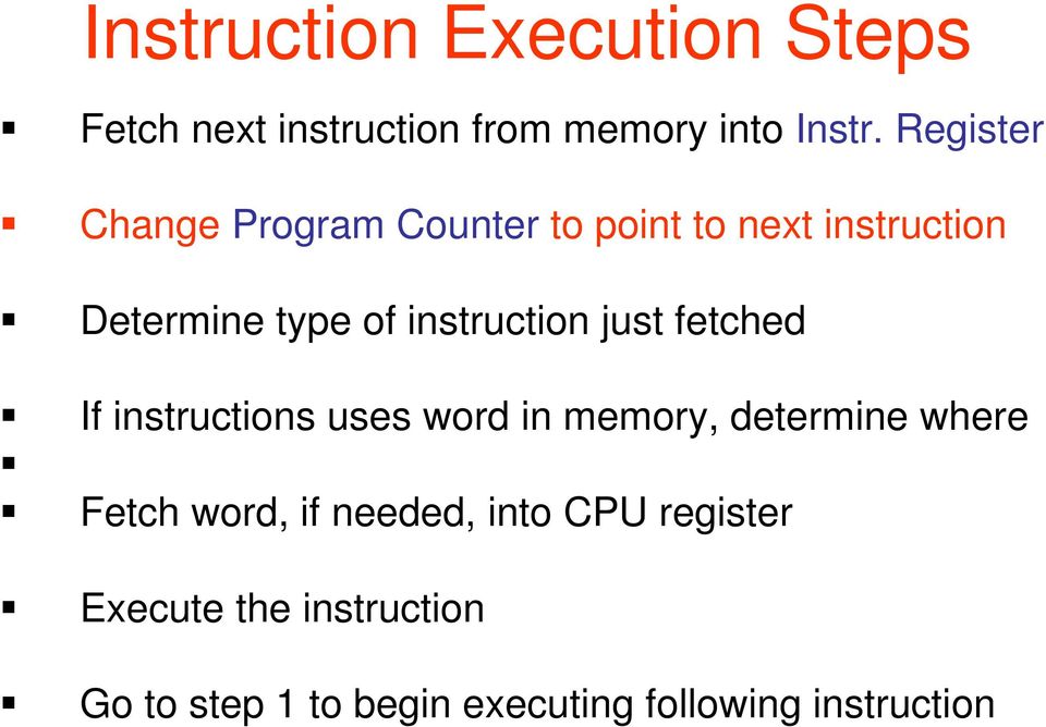 instruction just fetched If instructions uses word in memory, determine where Fetch