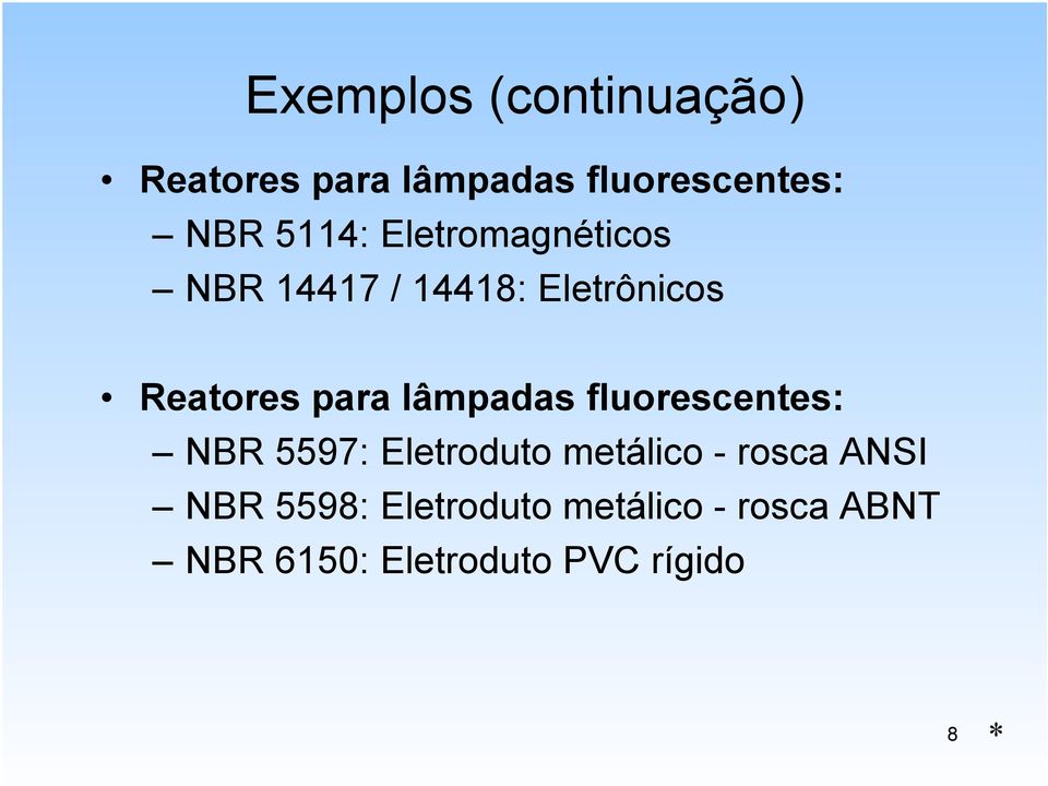 lâmpadas fluorescentes: NBR 5597: Eletroduto metálico - rosca ANSI