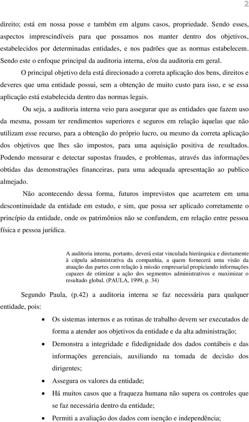 Sendo este o enfoque principal da auditoria interna, e/ou da auditoria em geral.