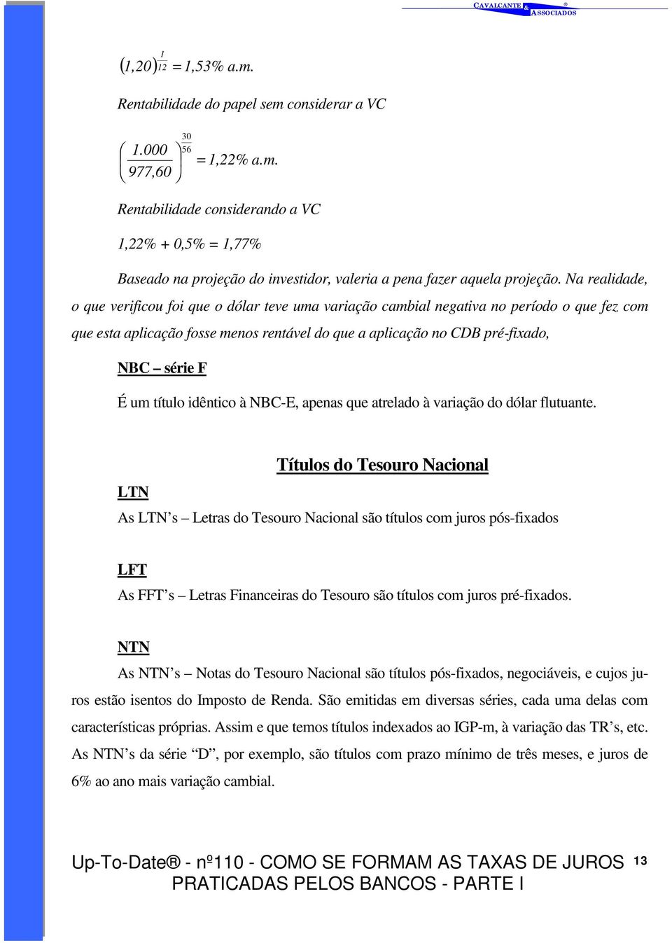 um título idêntico à NBC-E, apenas que atrelado à variação do dólar flutuante.