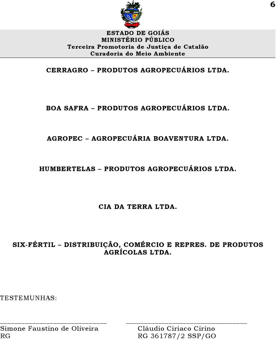 CIA DA TERRA LTDA. SIX-FÉRTIL DISTRIBUIÇÃO, COMÉRCIO E REPRES.